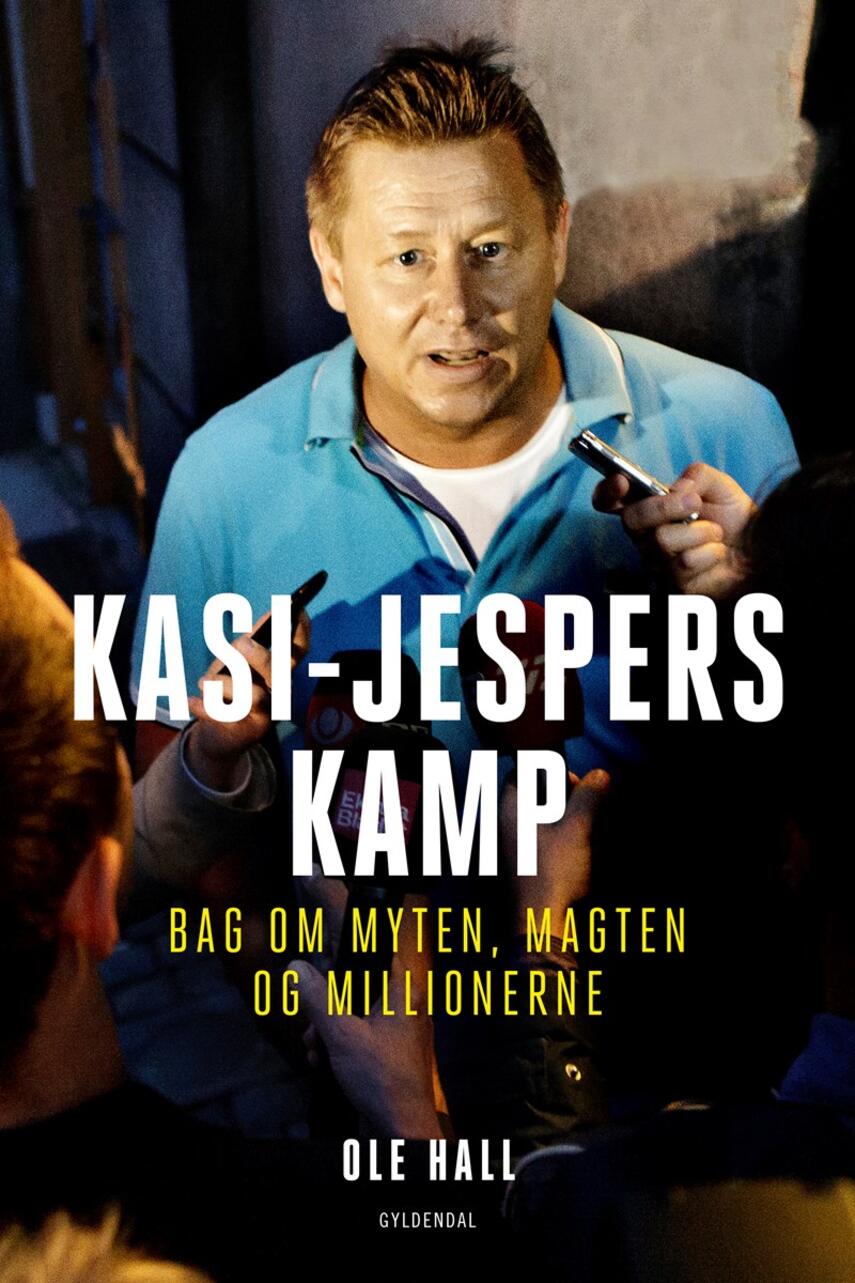 Ole Hall (f. 1981): Kasi-Jespers kamp : bag om myten, magten og millionerne