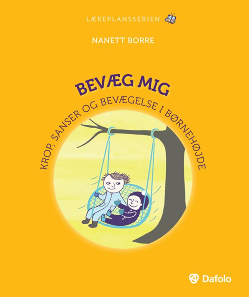 Nanett Borre: Bevæg mig : krop, sanser og bevægelse i børnehøjde