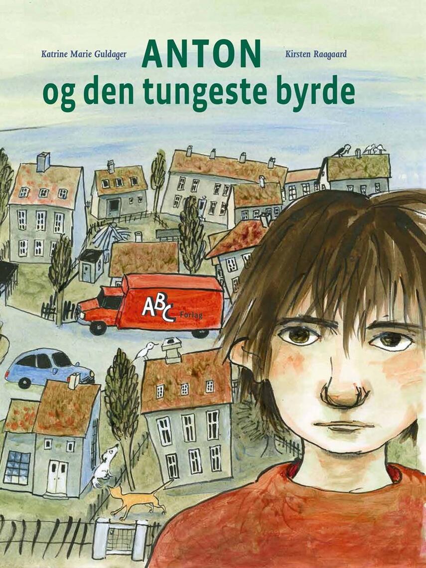 Katrine Marie Guldager, Kirsten Raagaard: Anton og den tungeste byrde