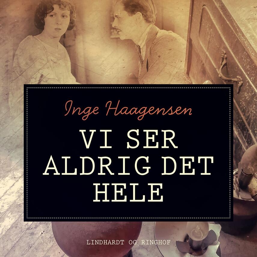 Inge Haagensen: Vi ser aldrig det hele