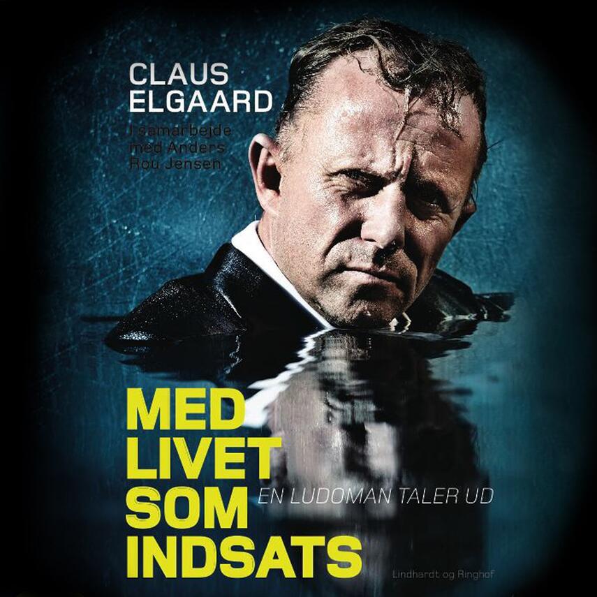 Claus Elgaard: Med livet som indsats : en ludoman taler ud