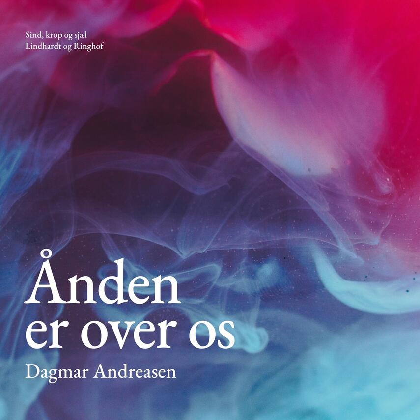 Dagmar Andreasen (f. 1920): Ånden er over os : ny videnskab, nye erkendelser, nye værdinormer