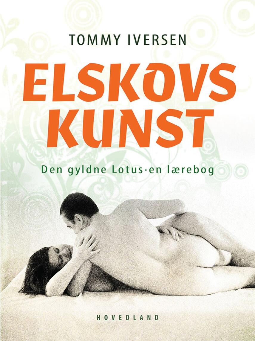 Tommy Iversen (f. 1956): Elskovskunst : den gyldne lotus : en lærebog