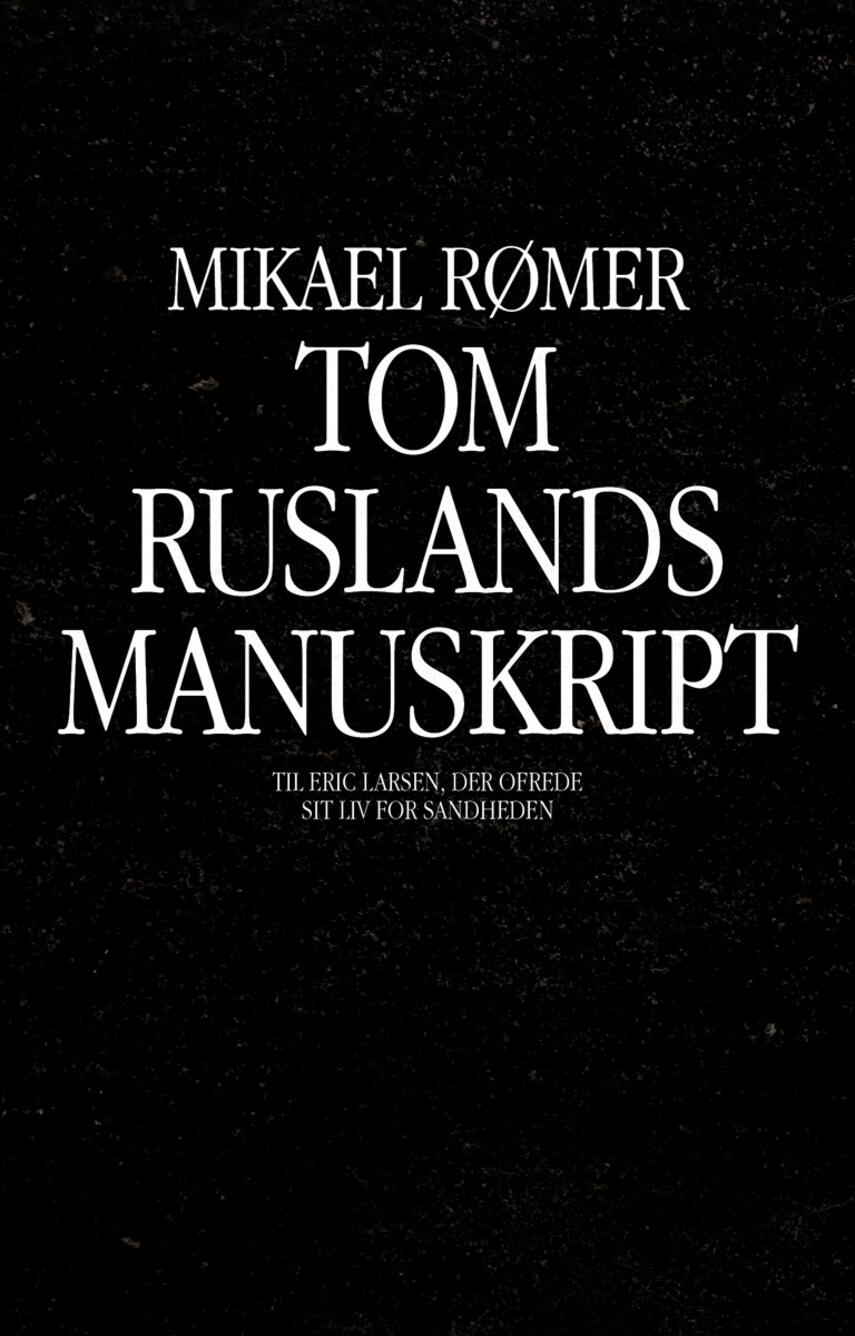 Mikael Rømer (f. 1974): Tom Ruslands manuskript