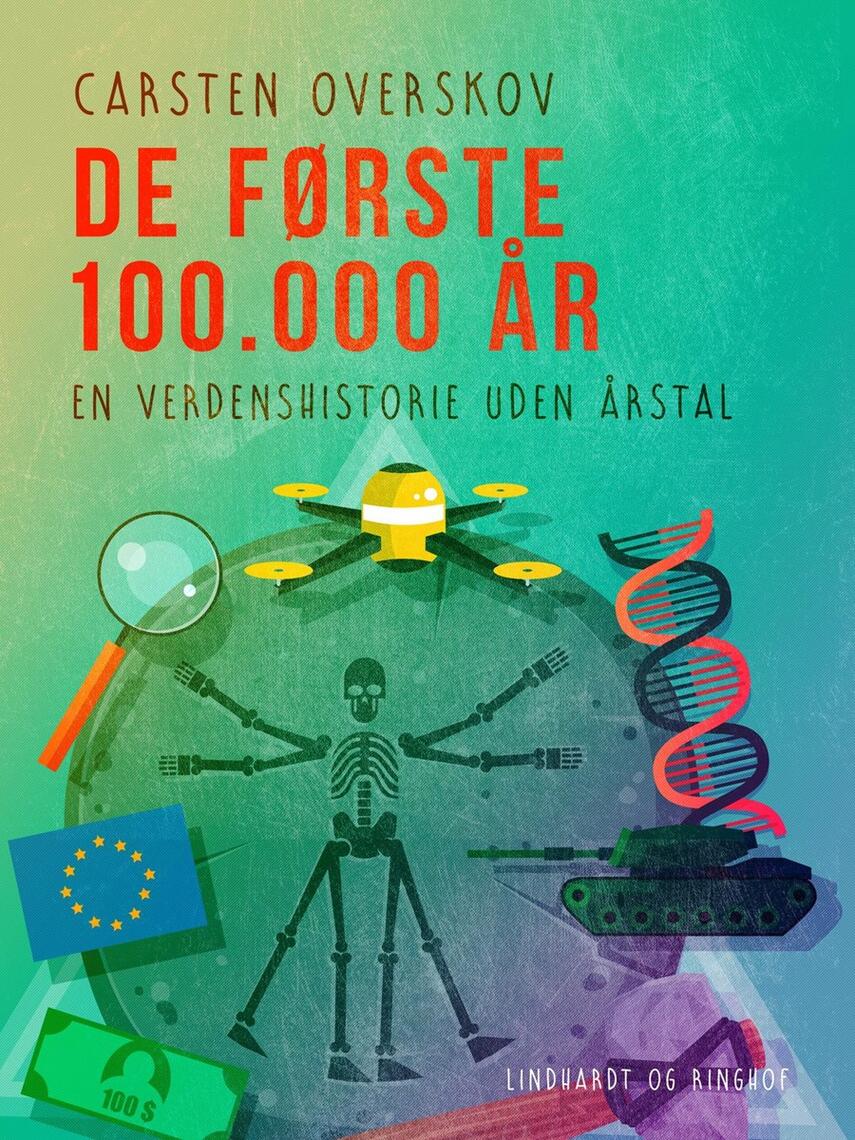 Carsten Overskov: De første 100.000 år - : en verdenshistorie uden årstal