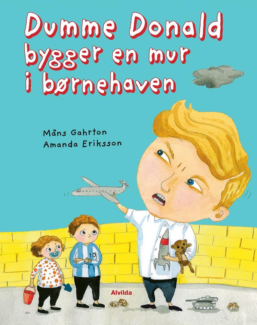 Måns Gahrton, Amanda Eriksson: Dumme Donald bygger en mur i børnehaven