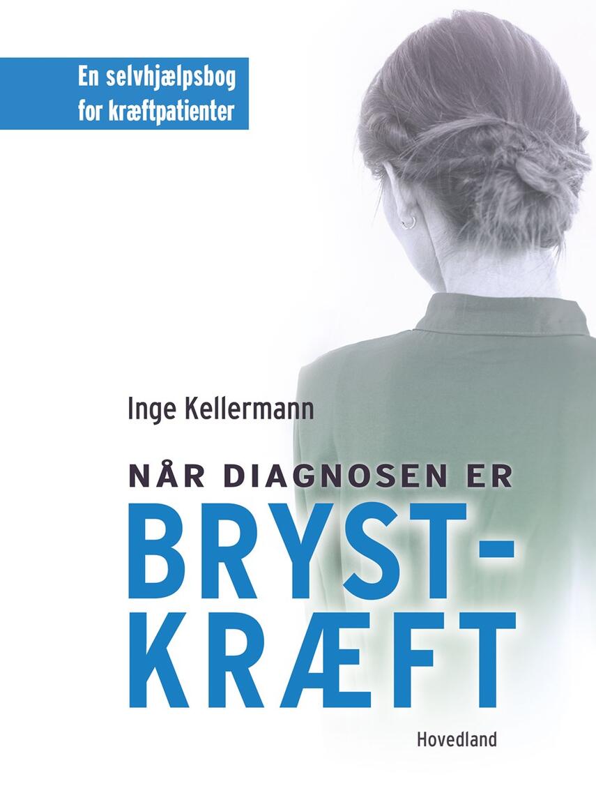 Inge Kellermann: Når diagnosen er brystkræft : en selvhjælpsbog for kræftpatienter