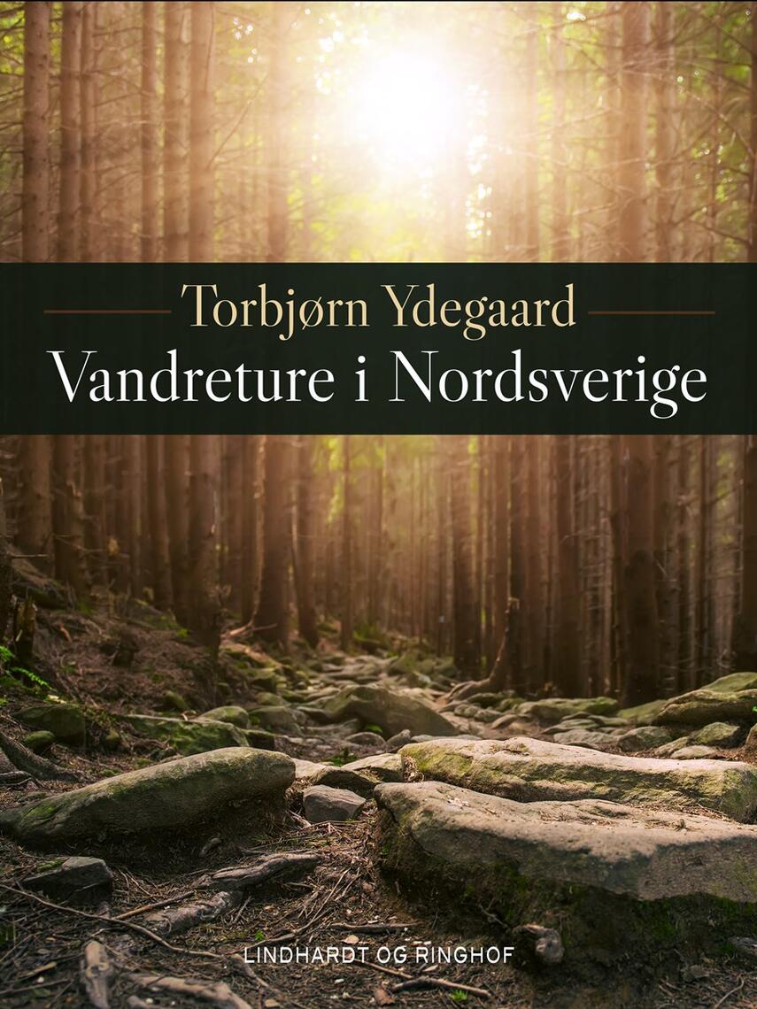 Torbjørn Ydegaard: Vandreture i Nordsverige : Abisko-Kebnekaise