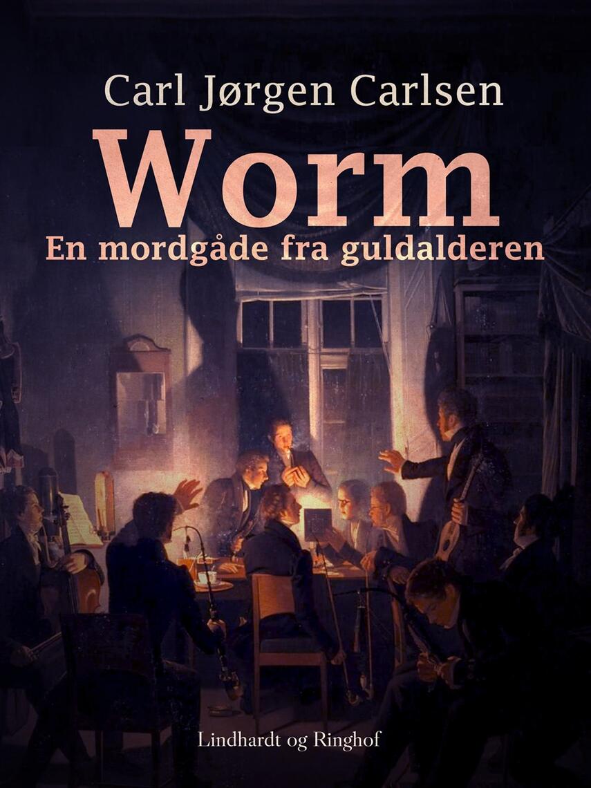 Carl Jørgen Carlsen (f. 1933): Worm : en mordgåde fra guldalderen : fiktion og fakta