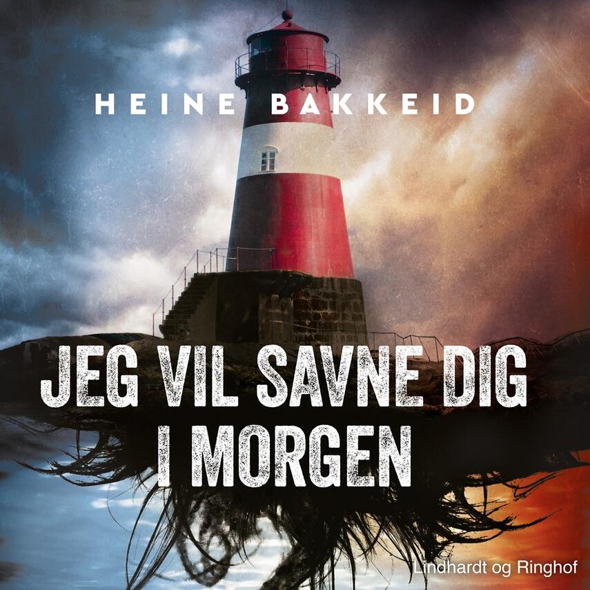 Heine T. Bakkeid (f. 1974): Jeg vil savne dig i morgen