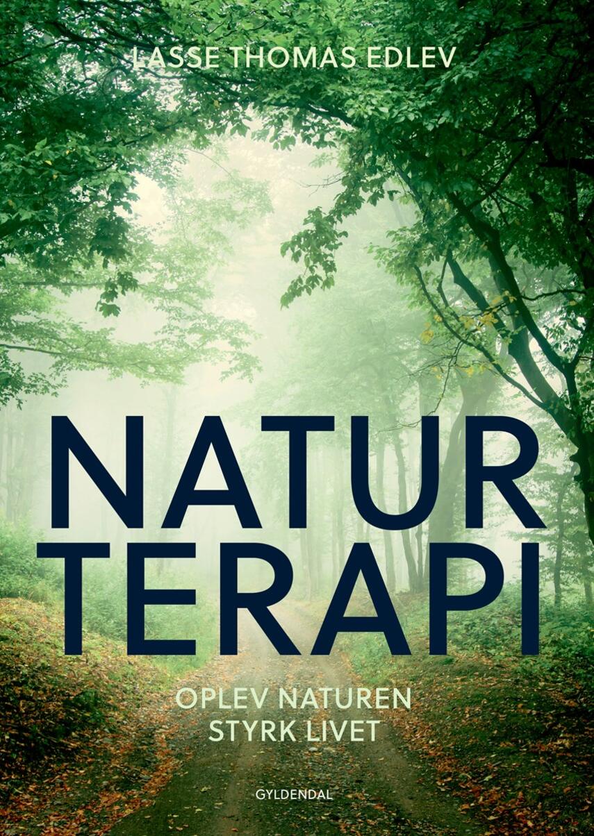 Lasse Thomas Edlev: Naturterapi : oplev naturen - styrk livet