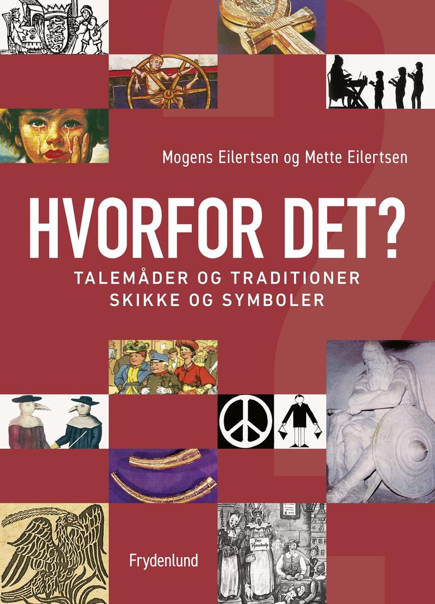 Mette Eilertsen, Mogens Eilertsen: Hvorfor det? : talemåder og traditioner, skikke og symboler