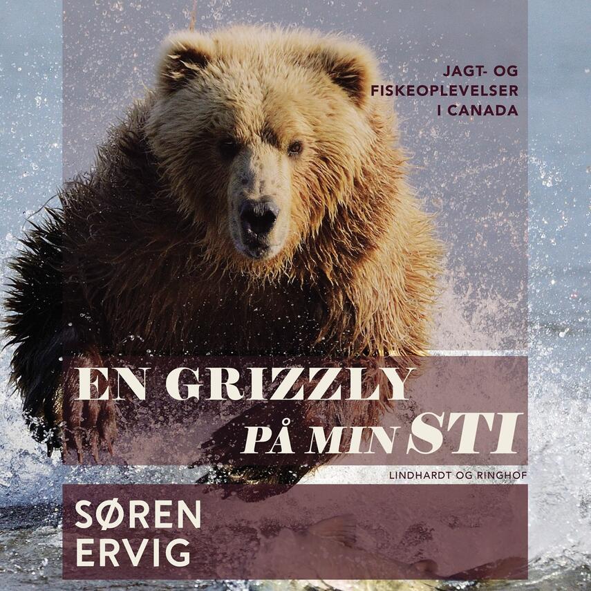 Søren Ervig: En grizzly på min sti : jagt- og fiskerioplevelser i Canada