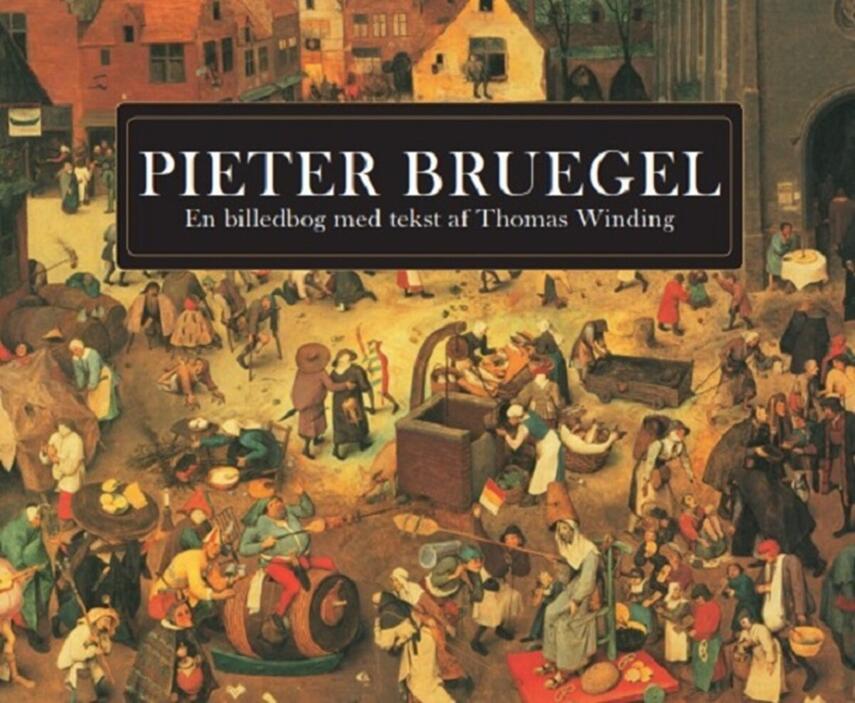 Thomas Winding: Pieter Bruegel : en billedbog