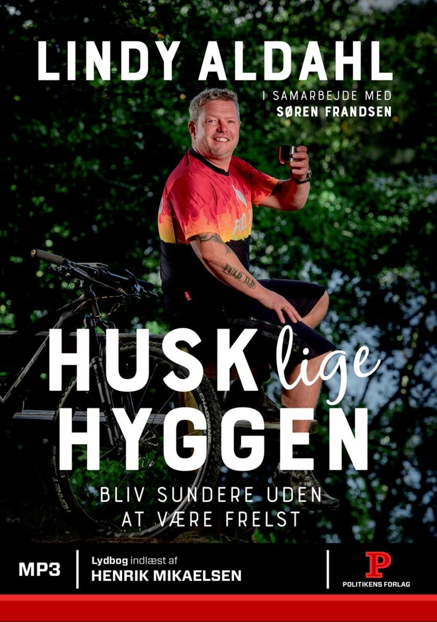 Lindy Aldahl (f. 1976): Husk lige hyggen : bliv sundere uden at være frelst