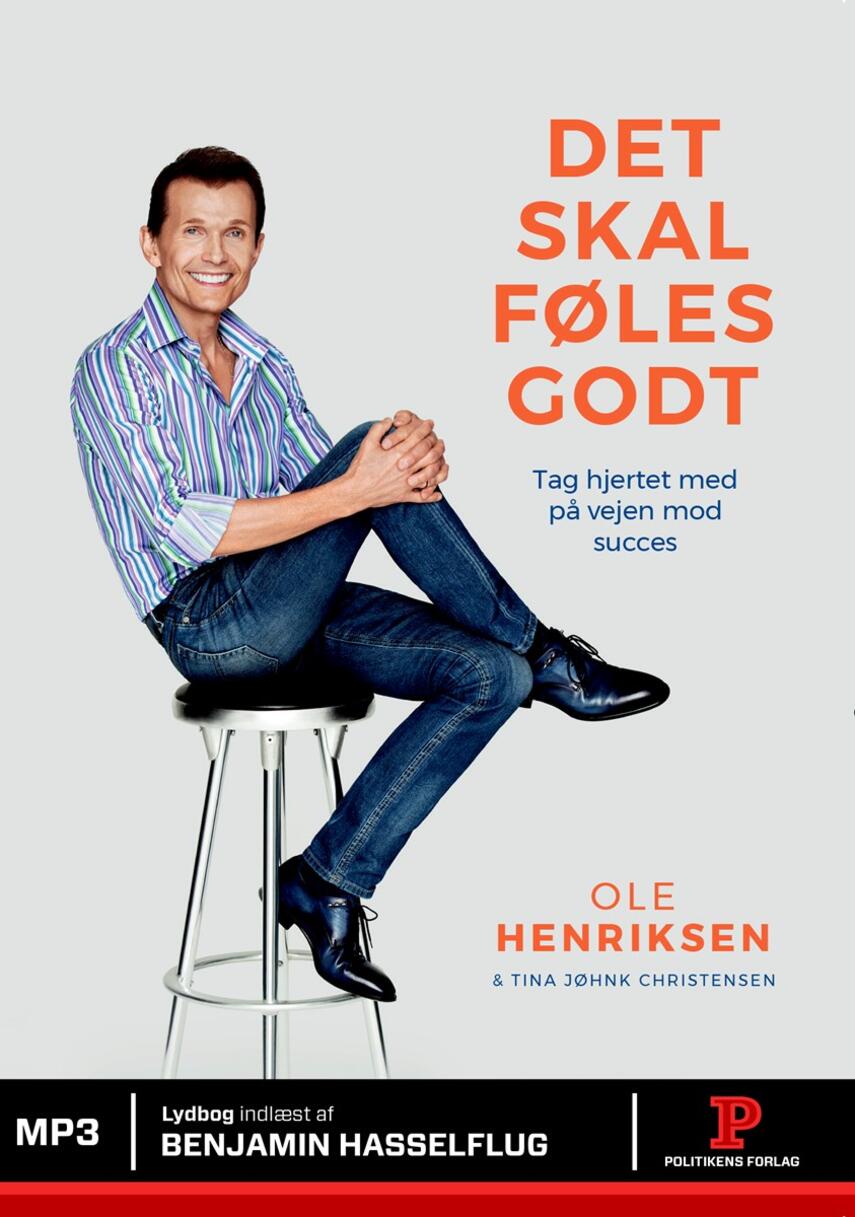 Ole Henriksen (f. 1951): Det skal føles godt : tag hjertet med på vejen mod succes