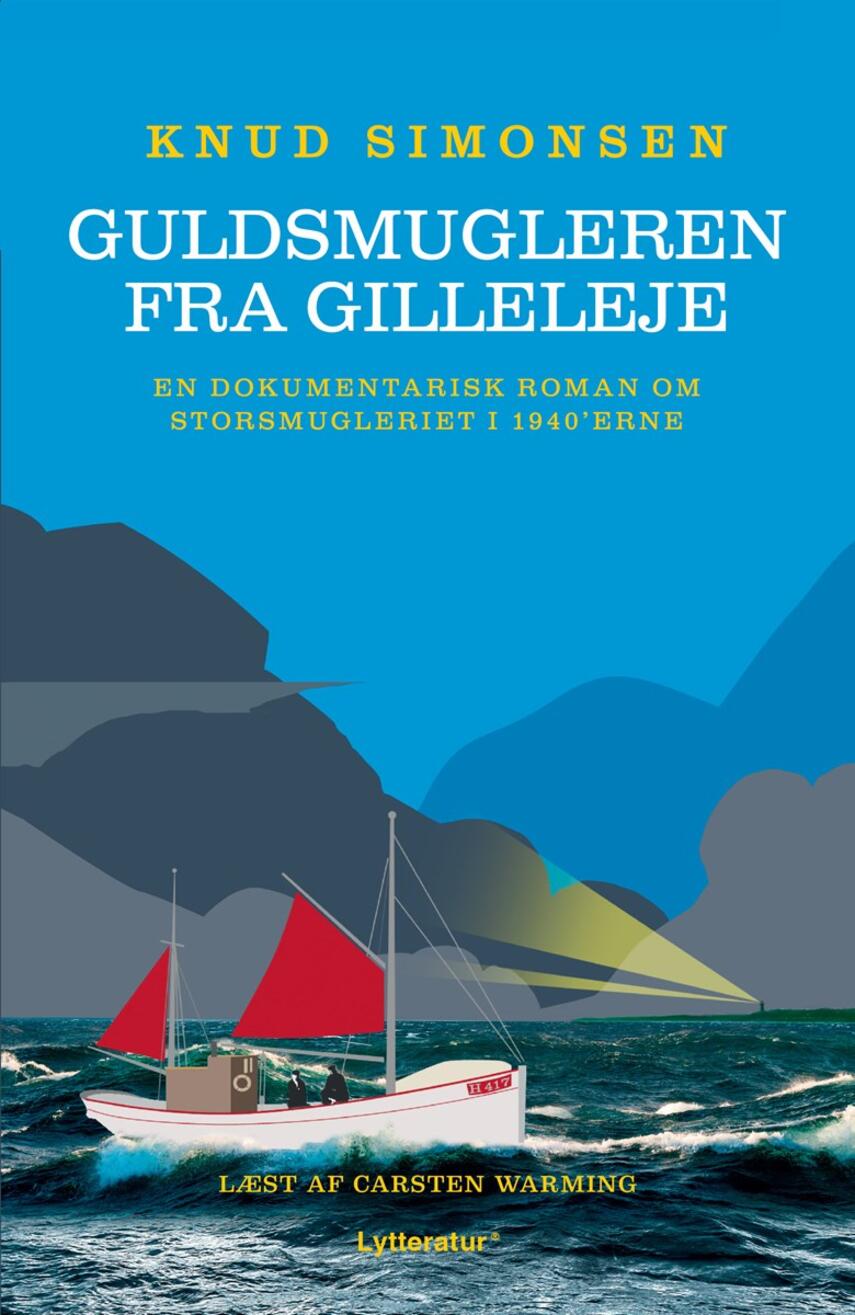 Knud Simonsen: Guldsmugleren fra Gilleleje : en dokumentarisk roman om storsmugleriet i 1940'erne