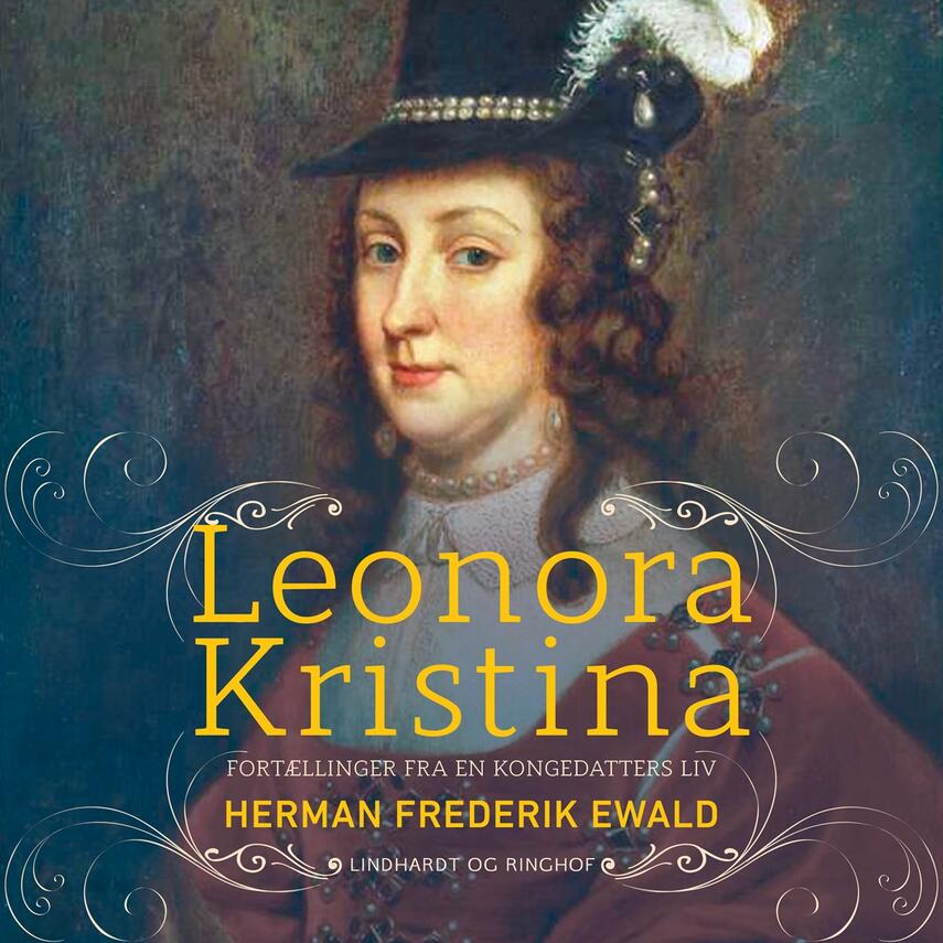 H. F. Ewald: Leonora Kristina : billeder af en kongedatters liv