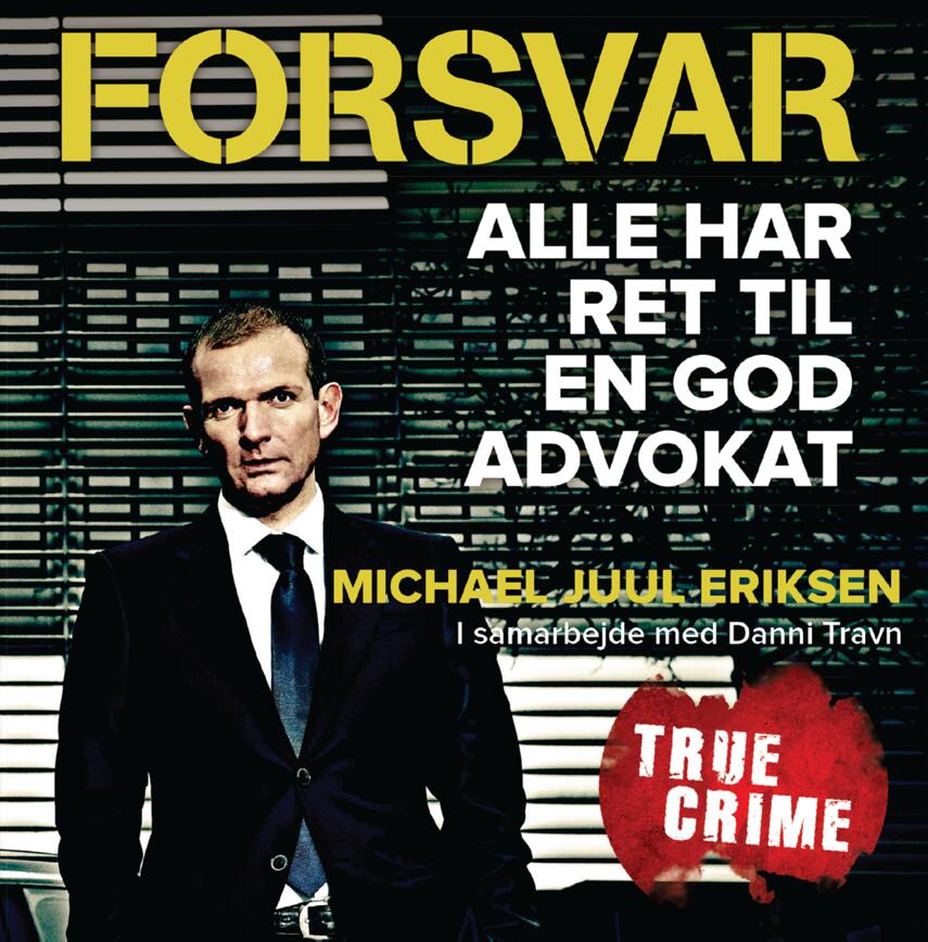 Michael Juul Eriksen (f. 1970): Forsvar : alle har ret til en god advokat