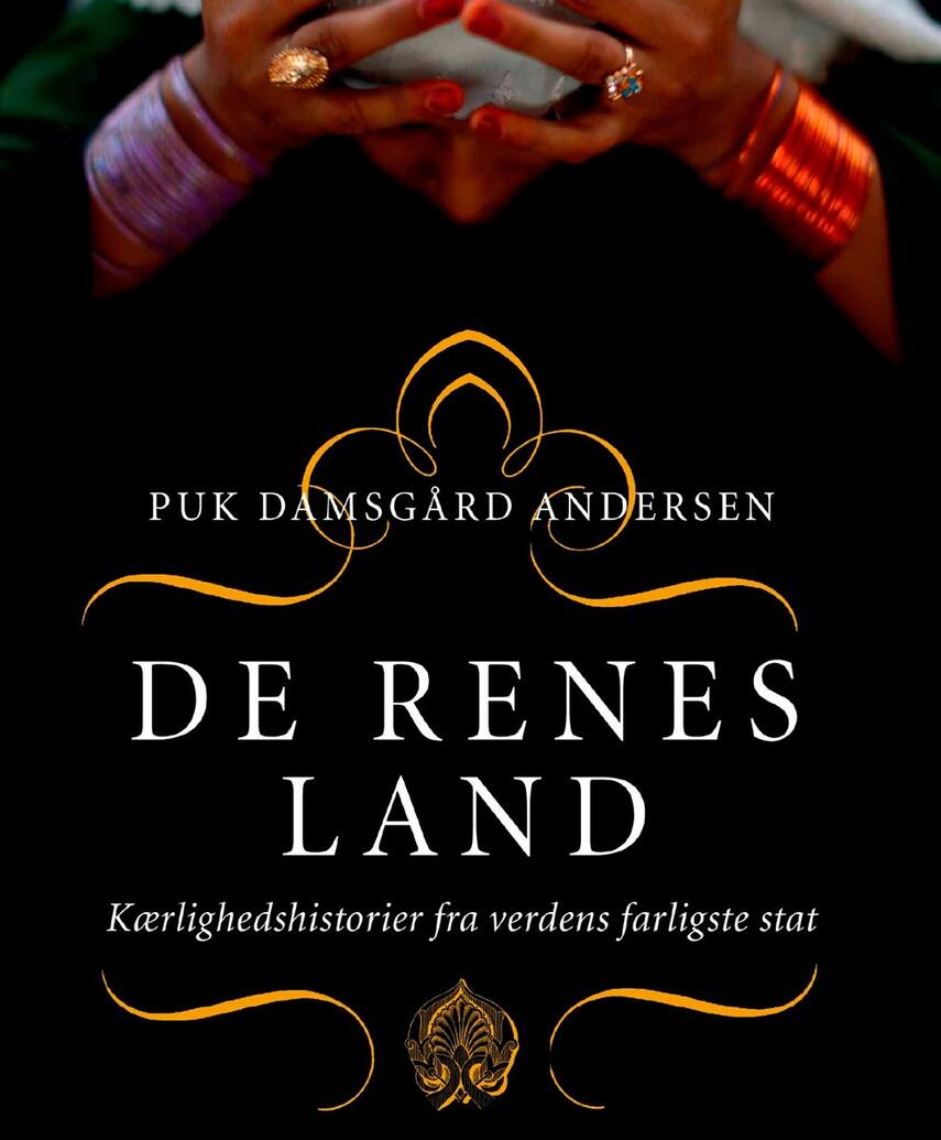 Puk Damsgård Andersen: De renes land : kærlighedshistorier fra verdens farligste stat