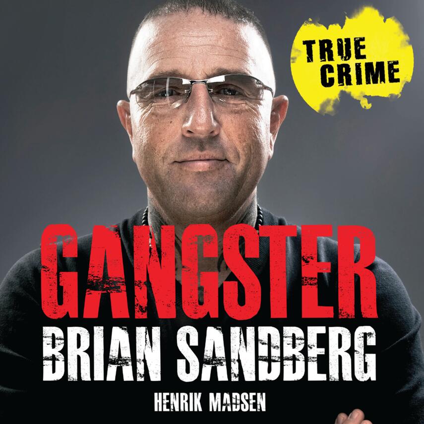 Henrik Madsen (f. 1961): Gangster - Brian Sandberg