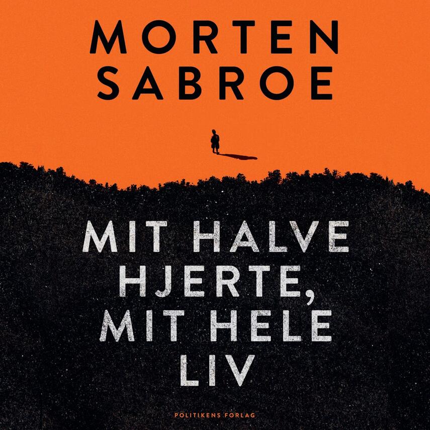 Morten Sabroe: Mit halve hjerte, mit hele liv : roman