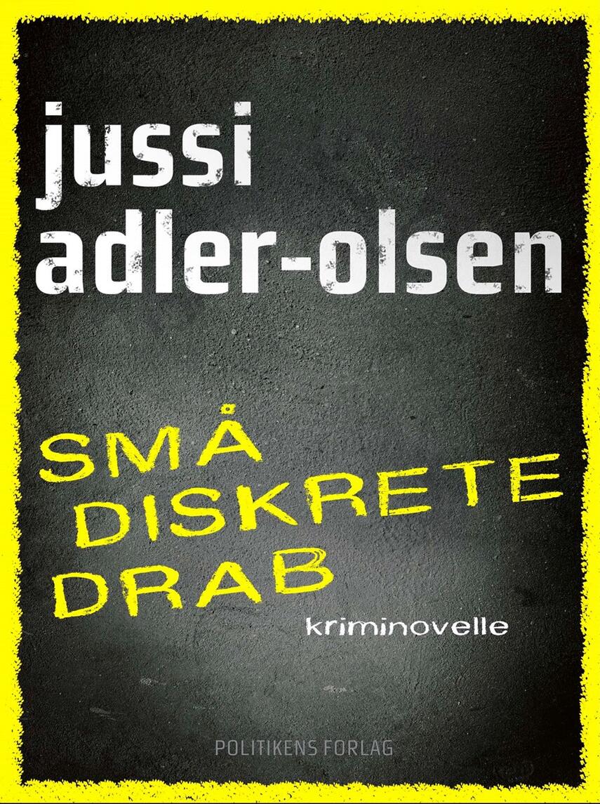 Jussi Adler-Olsen: Små diskrete drab : kriminovelle