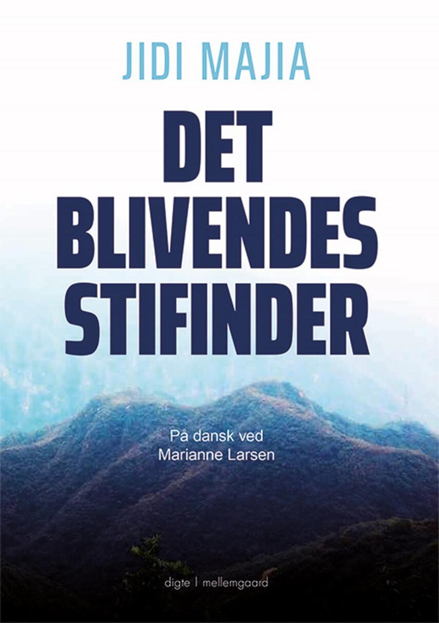 Jidi Majia (f. 1961): Det blivendes stifinder : digte