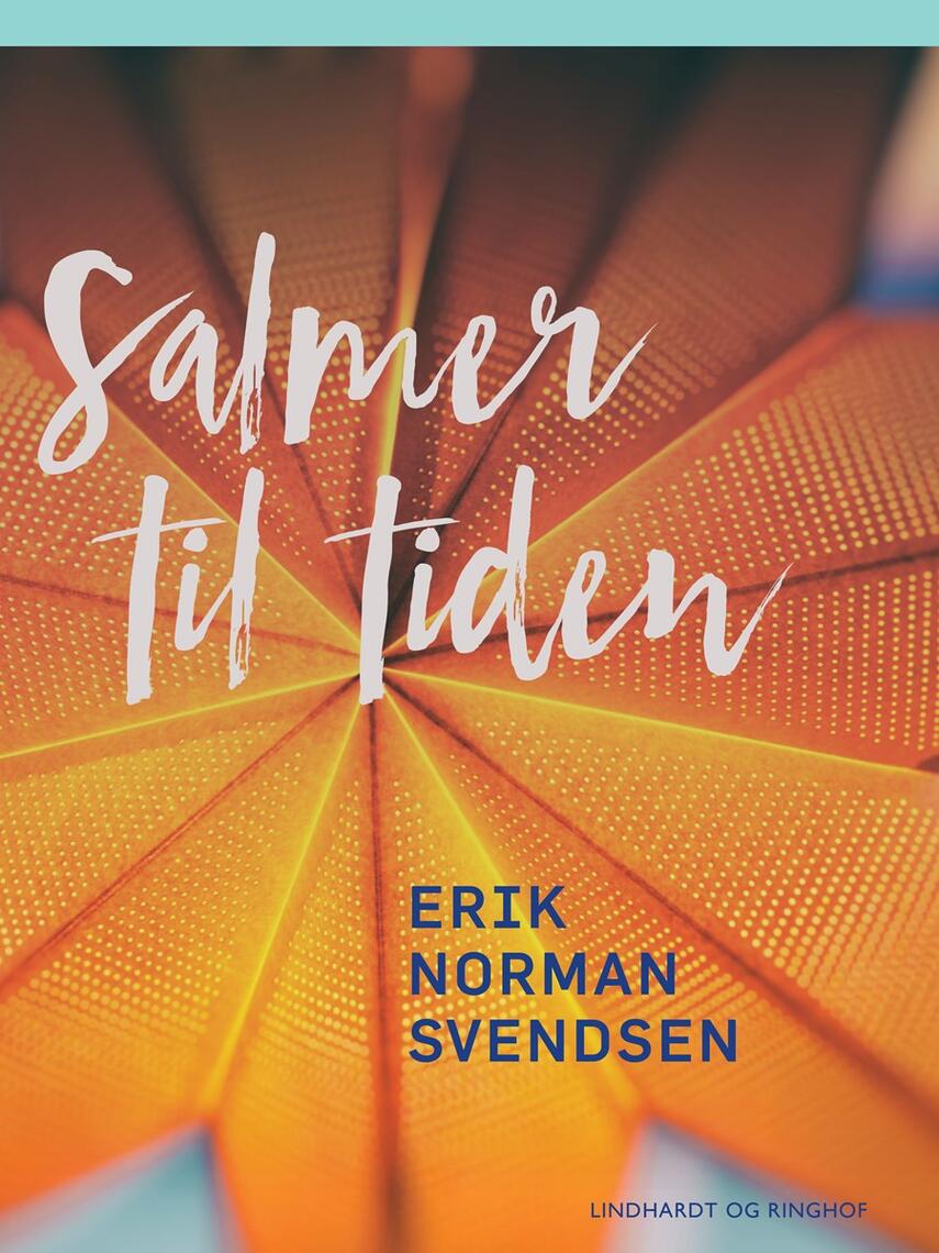 Erik Norman Svendsen (f. 1941): Salmer til tiden : kirkeåret spejlet i 52 salmer