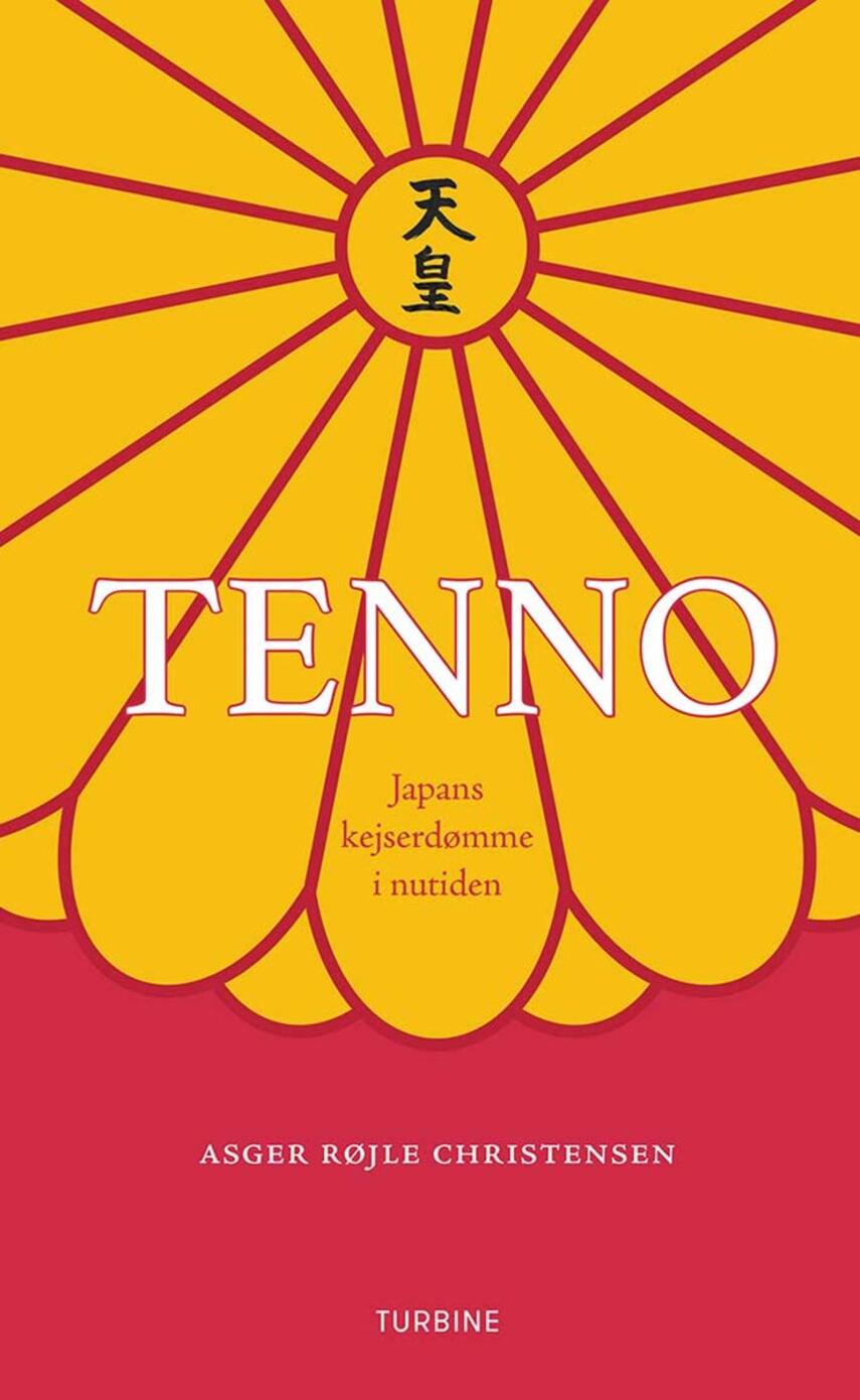 Asger Røjle Christensen: Tenno : Japans kejserdømme i nutiden