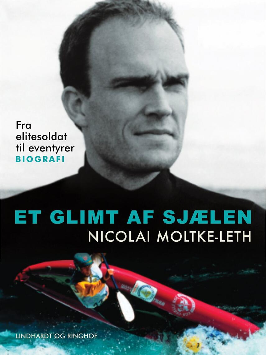 Nicolai Moltke-Leth: Et glimt af sjælen : fra elitesoldat til eventyrer