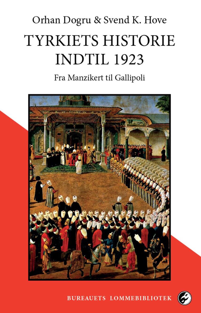 Orhan Dogru, Svend Kjems Hove: Tyrkiets historie indtil 1923 : fra Manzikert til Gallipoli