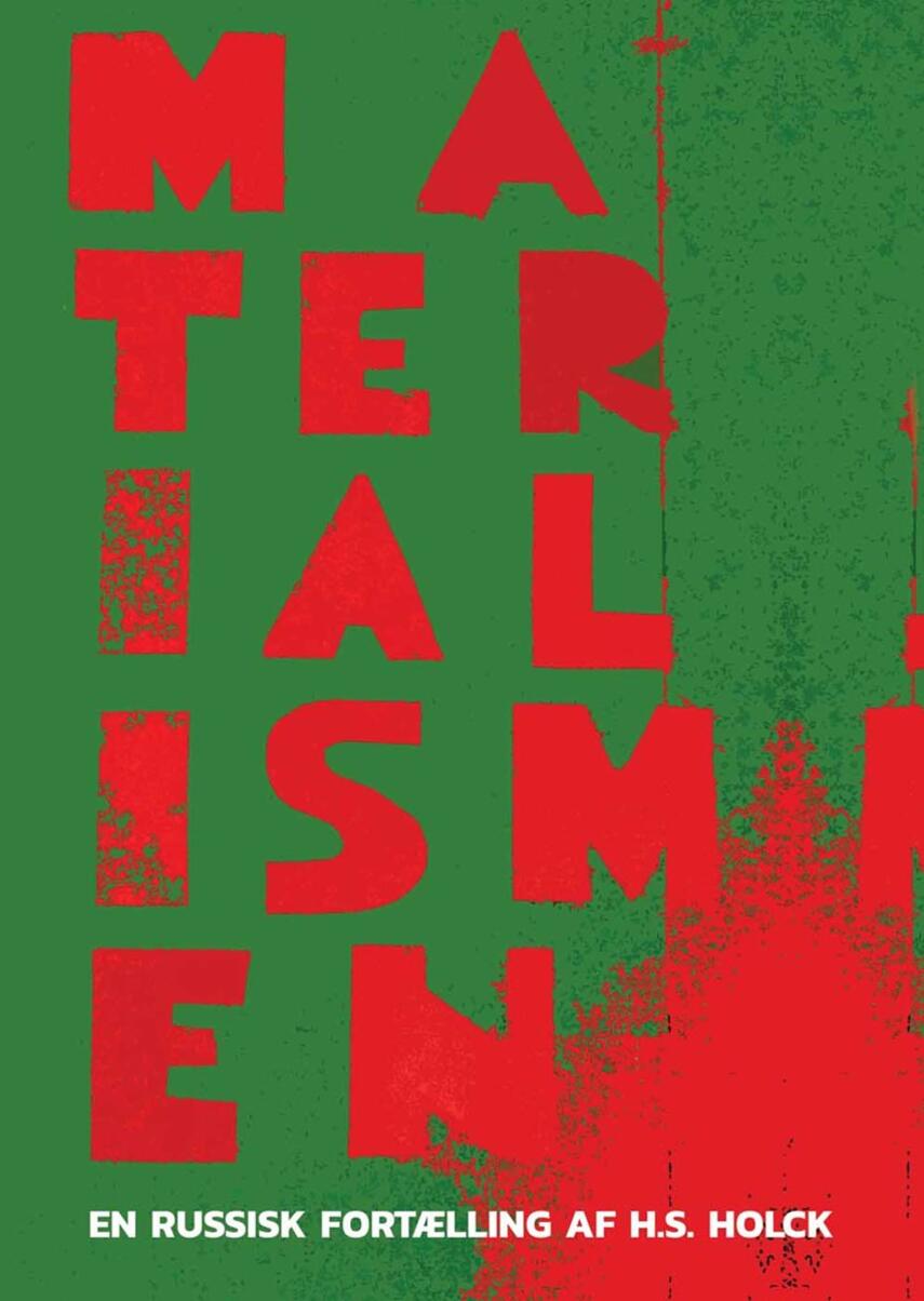 Henrik S. Holck: Materialismen : en russisk fortælling