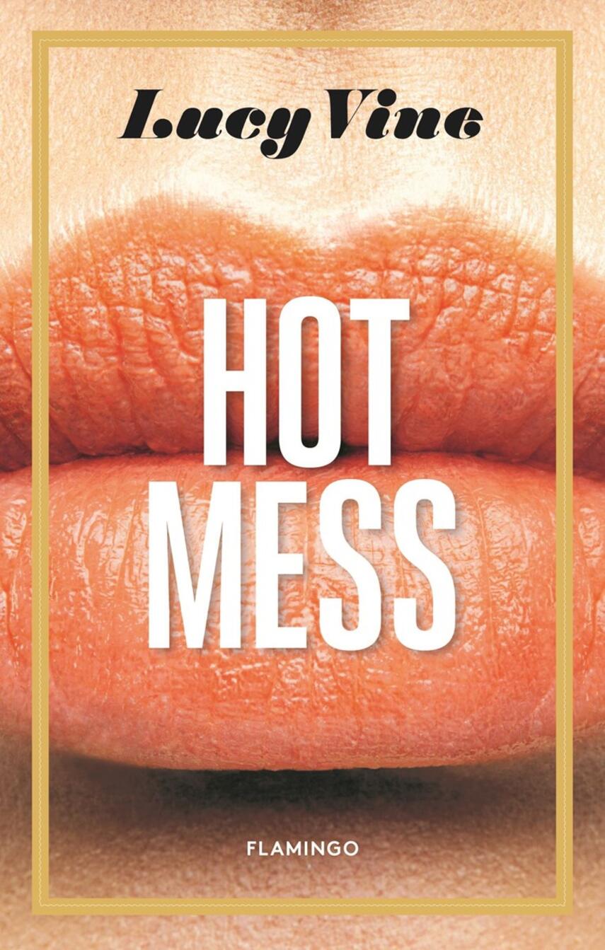 Lucy Vine: Hot mess