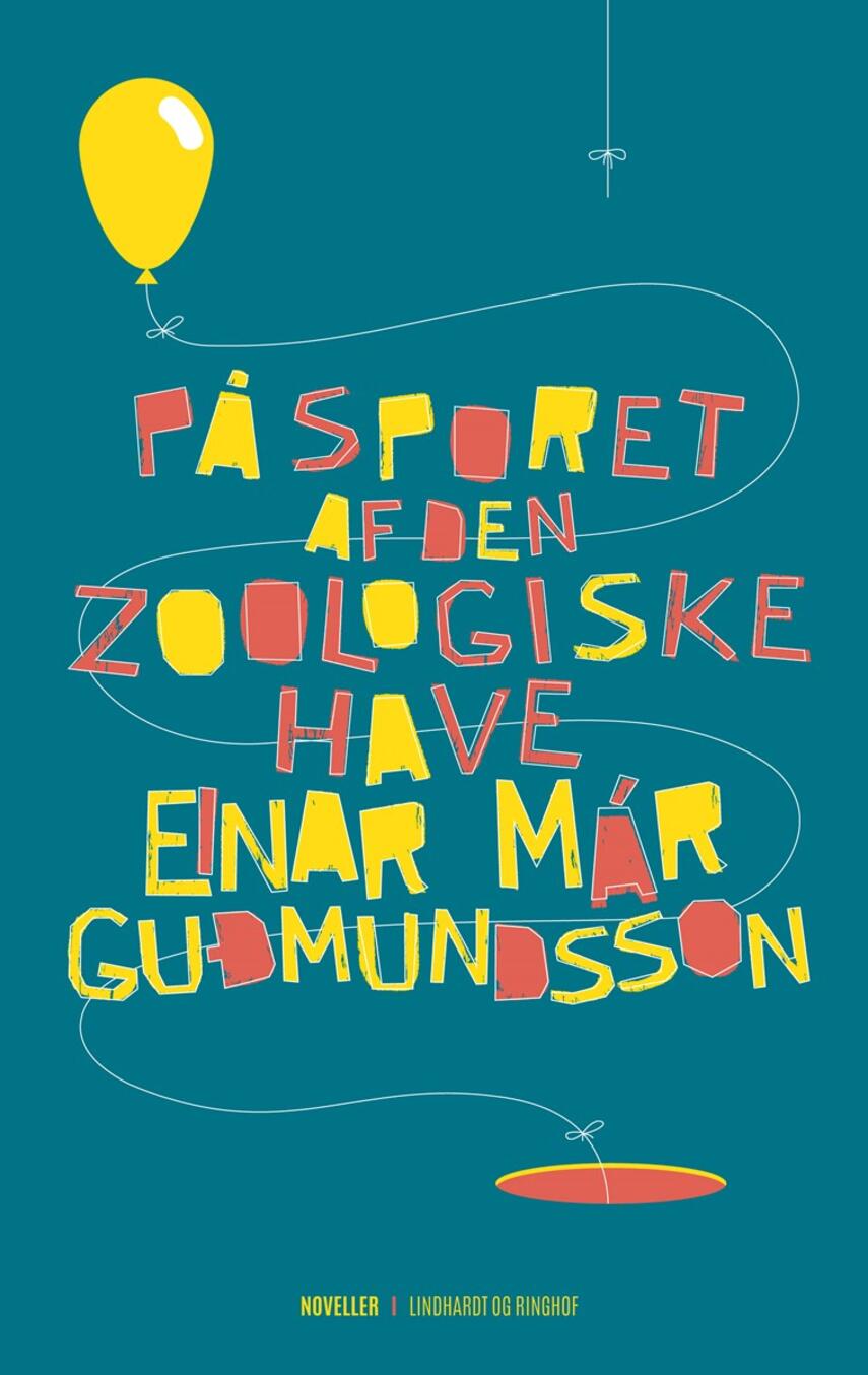 Einar Már Guðmundsson: På sporet af den zoologiske have : noveller