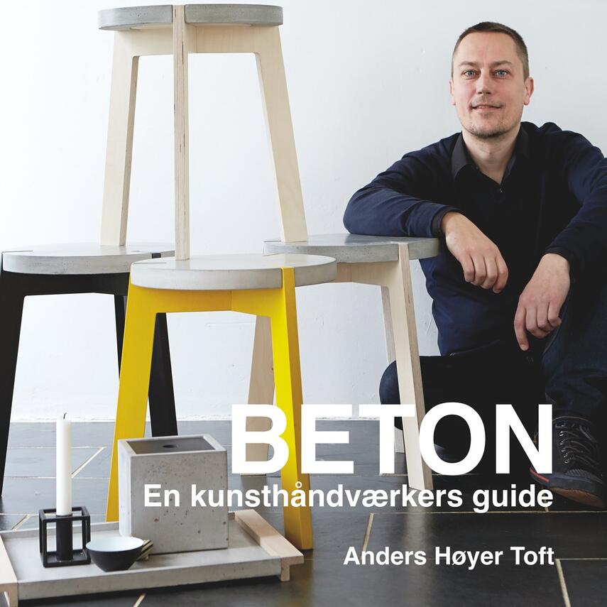 Anders Høyer Toft: Beton : en kunsthåndværkers guide