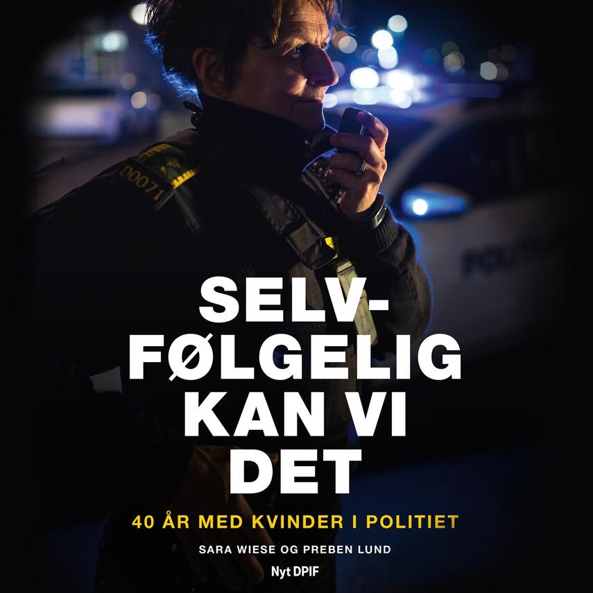 Sara Wiese, Preben Lund (f. 1955-02-20): Selvfølgelig kan vi det : 40 år med kvinder i politiet