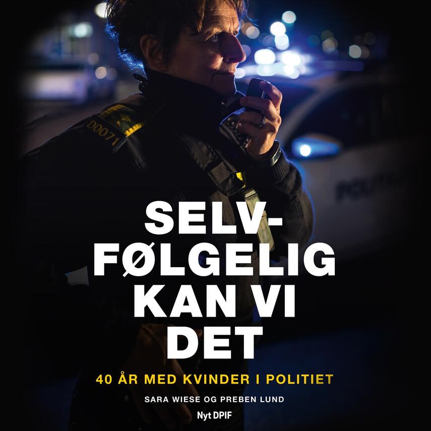 : Selvfølgelig kan vi det : 40 år med kvinder i politiet