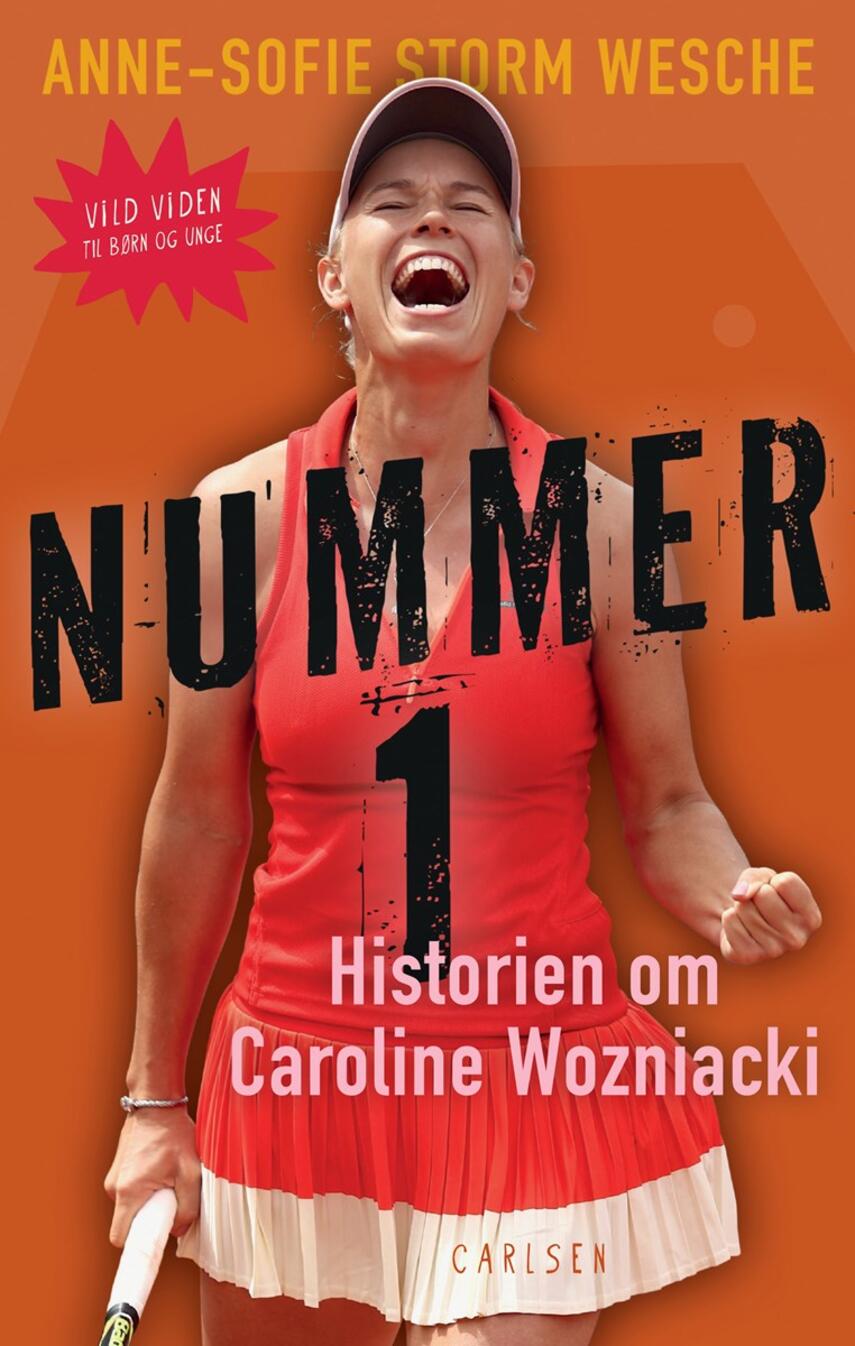 Anne-Sofie Storm Wesche (f. 1973): Nummer 1 : historien om Caroline Wozniacki