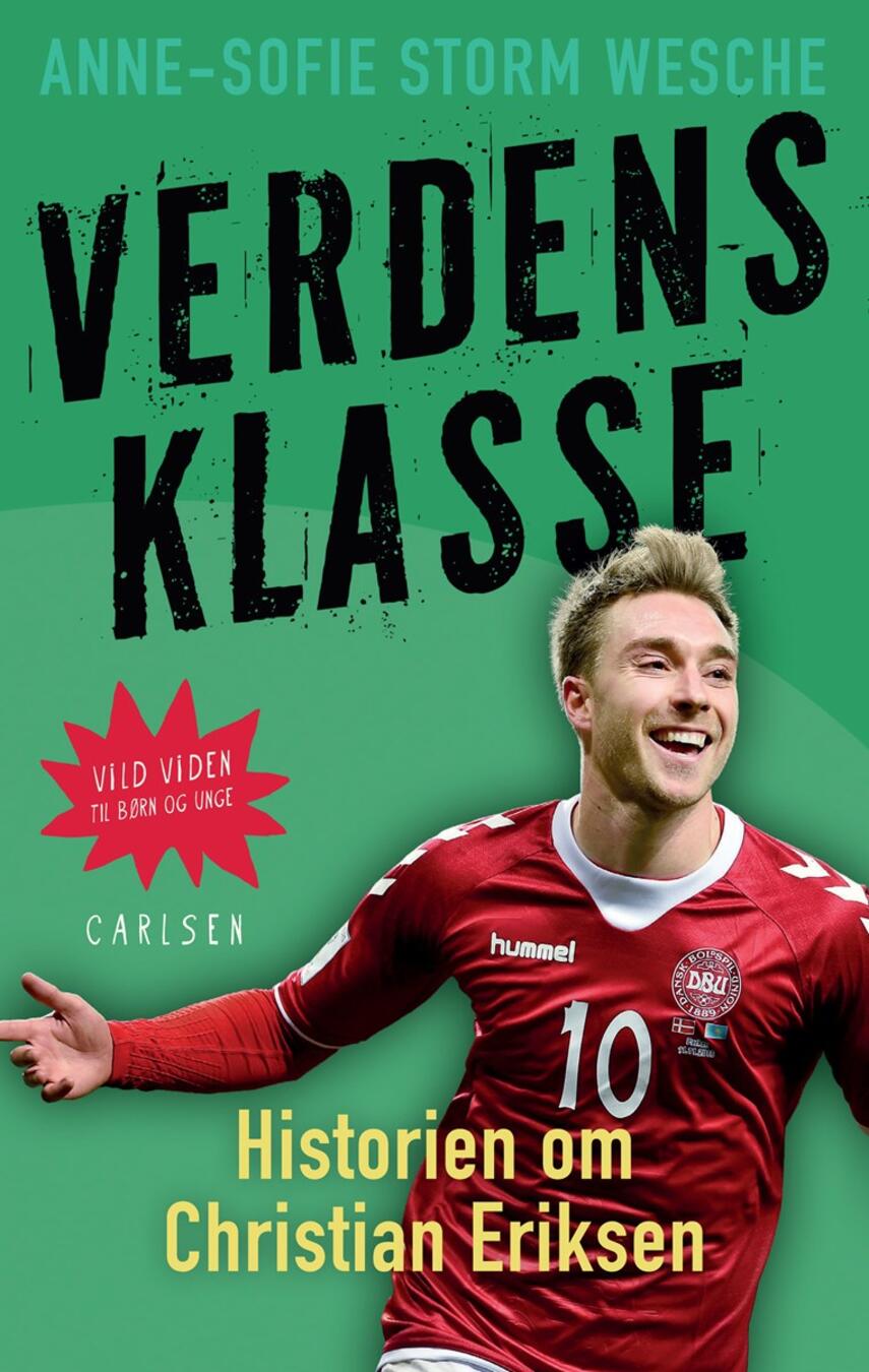 Anne-Sofie Storm Wesche (f. 1973): Verdensklasse : historien om Christian Eriksen