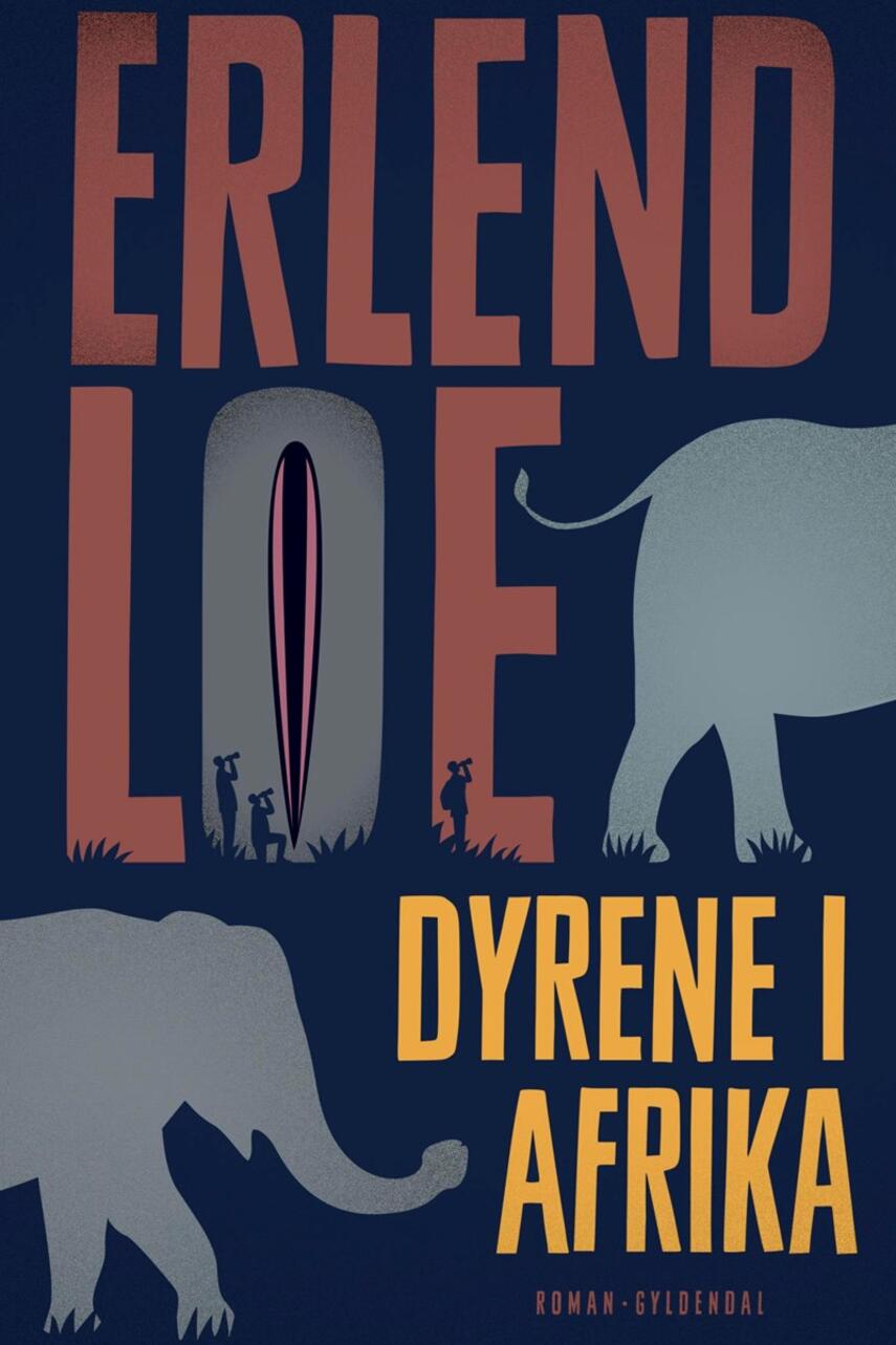 Erlend Loe: Dyrene i Afrika : roman