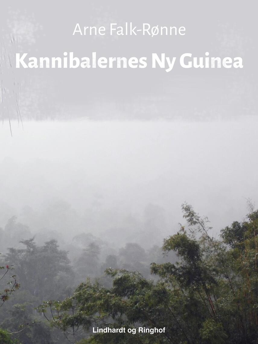 Arne Falk-Rønne: Kannibalernes Ny Guinea