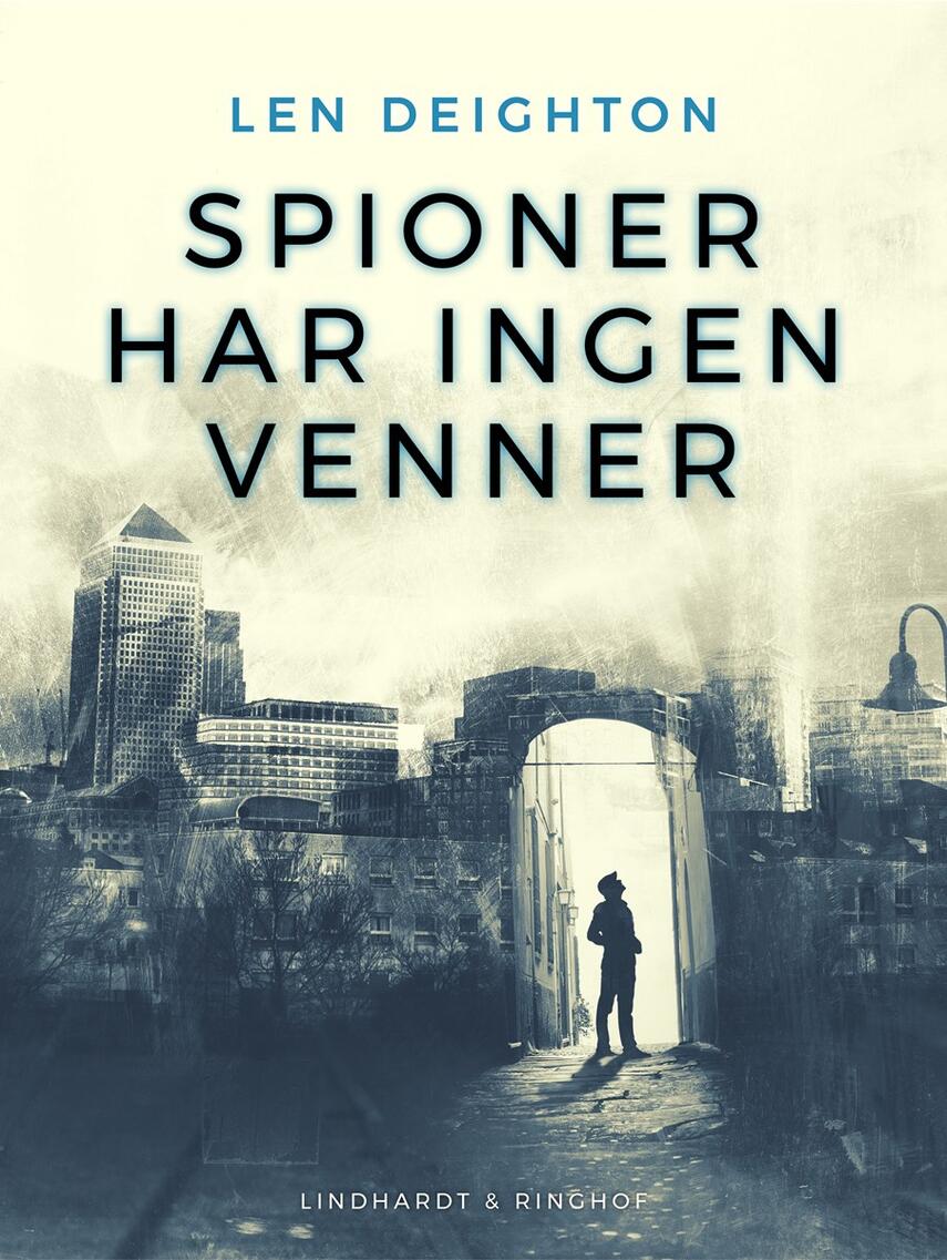 Len Deighton: Spioner har ingen venner