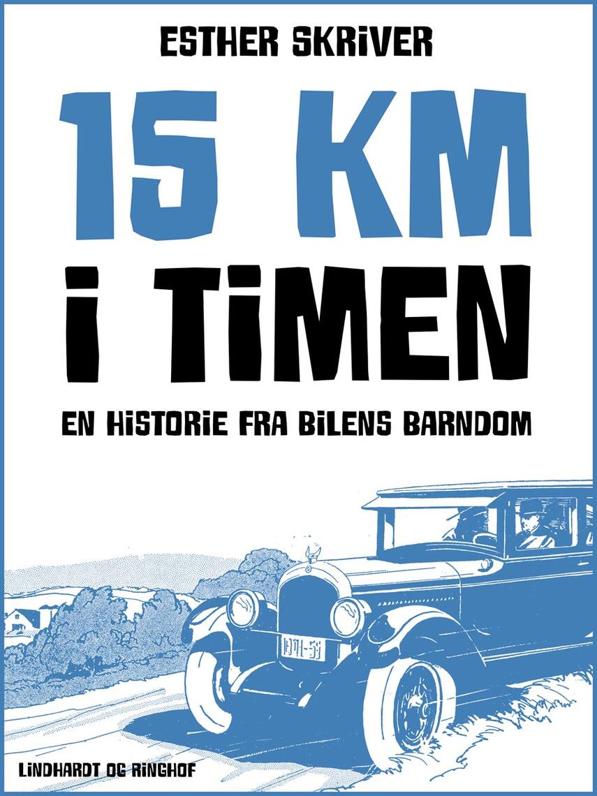 Esther Skriver: 15 km i timen : en historie fra bilens barndom