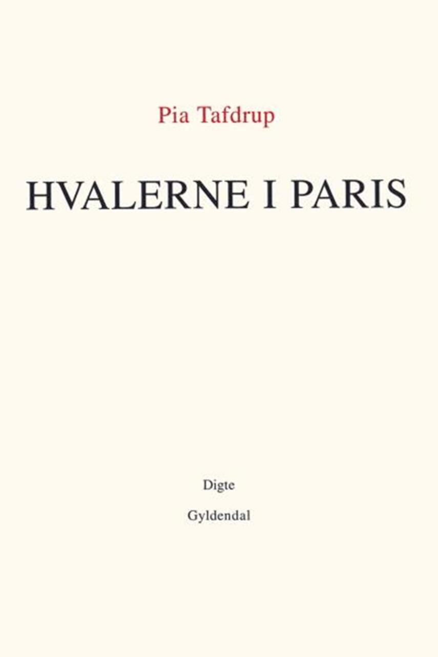 Pia Tafdrup: Hvalerne i Paris : digte