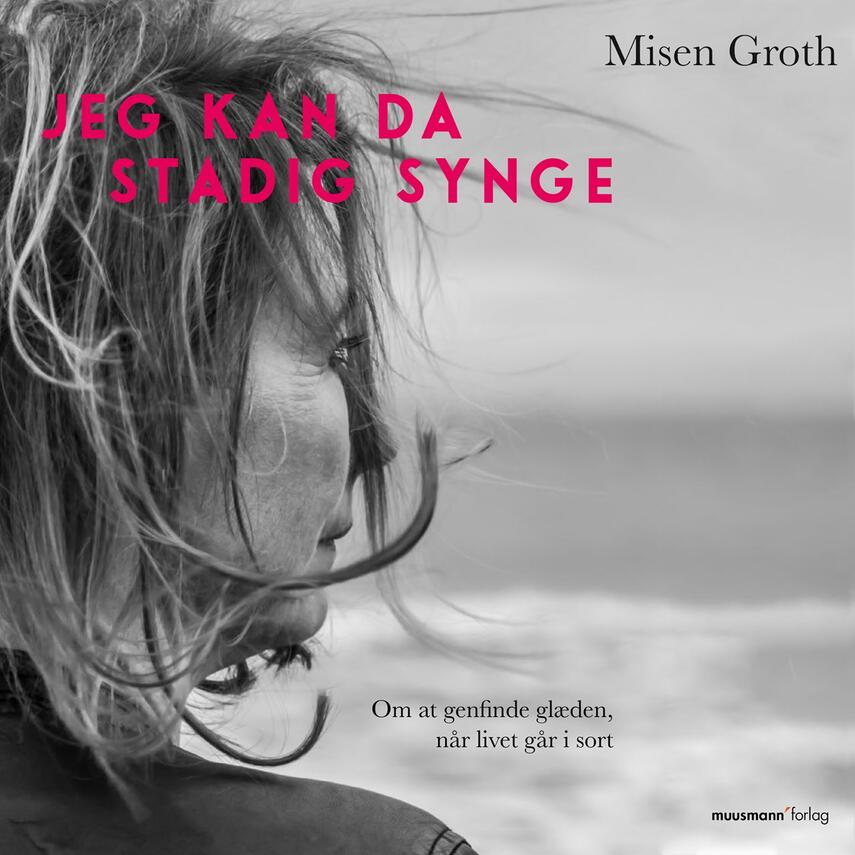 Misen Groth (f. 1965): Jeg kan da stadig synge