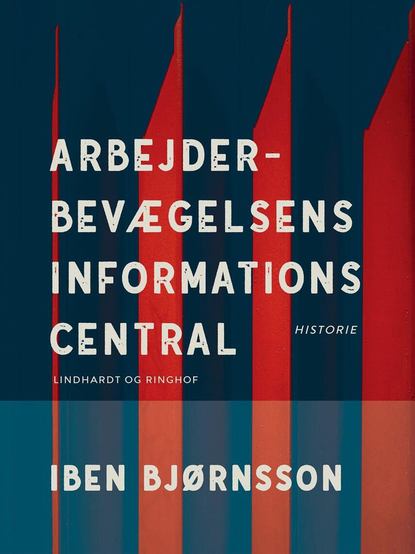 Iben Bjørnsson: Arbejderbevægelsens Informations Central : historie