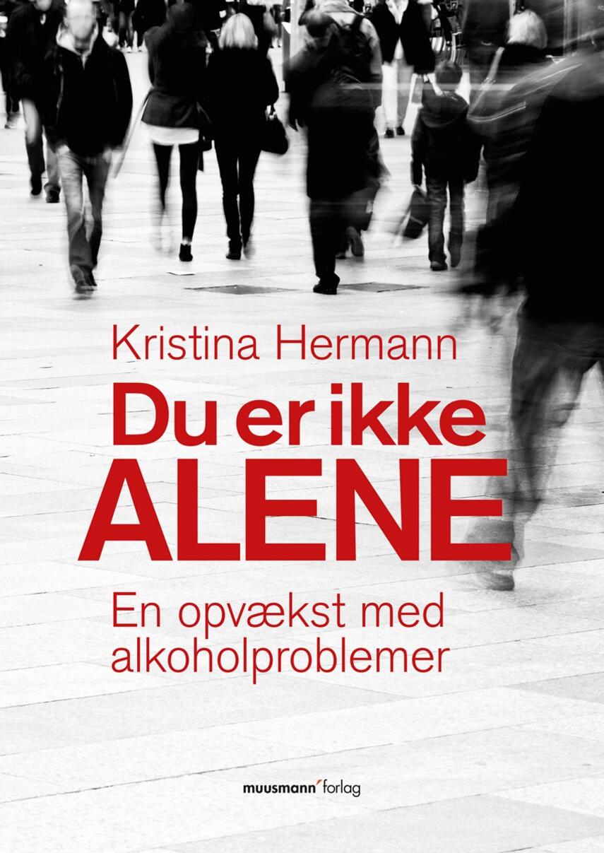 Kristina Hermann: Du er ikke alene : en opvækst med alkoholproblemer