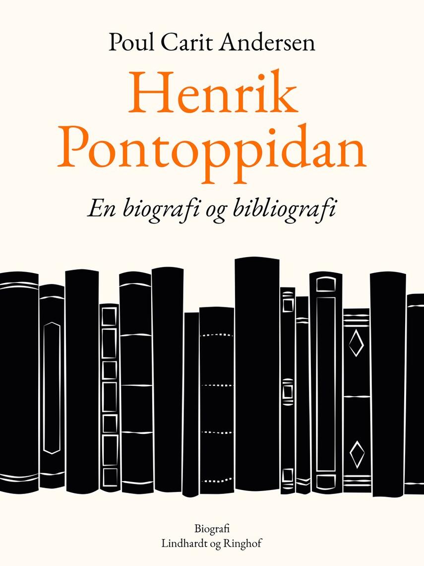 Poul Carit Andersen: Henrik Pontoppidan : en Biografi og Bibliografi