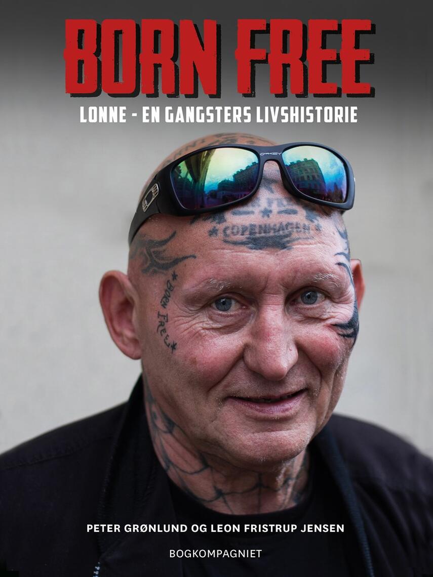 Peter Grønlund (f. 1970-04-11), Leon Fristrup Jensen: Born free : Lonne - en gangsters livshistorie